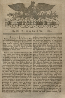 Privilegirte Schlesische Zeitung. 1834, No. 82 (8 April) + dod.