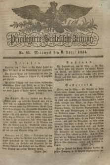 Privilegirte Schlesische Zeitung. 1834, No. 83 (9 April) + dod.