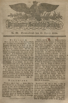 Privilegirte Schlesische Zeitung. 1834, No. 86 (12 April) + dod.