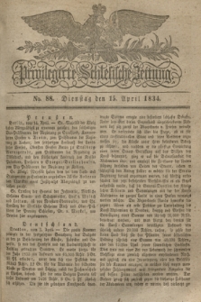 Privilegirte Schlesische Zeitung. 1834, No. 88 (15 April) + dod.