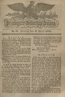 Privilegirte Schlesische Zeitung. 1834, No. 91 (18 April) + dod.