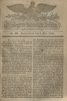 Privilegirte Schlesische Zeitung. 1834, No. 103 (3 Mai) + dod.