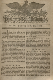 Privilegirte Schlesische Zeitung. 1834, No. 105 (6 Mai) + dod.