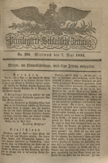 Privilegirte Schlesische Zeitung. 1834, No. 106 (7 Mai) + dod.
