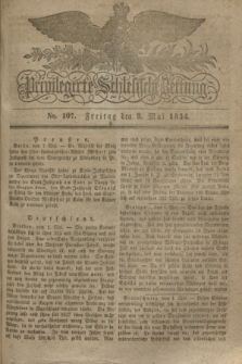 Privilegirte Schlesische Zeitung. 1834, No. 107 (9 Mai) + dod.