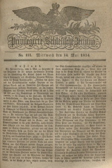 Privilegirte Schlesische Zeitung. 1834, No. 111 (14 Mai) + dod.