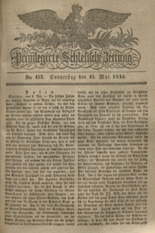 Privilegirte Schlesische Zeitung. 1834, No. 112 (15 Mai) + dod.