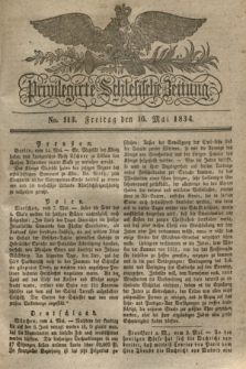 Privilegirte Schlesische Zeitung. 1834, No. 113 (16 Mai) + dod.