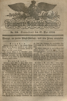 Privilegirte Schlesische Zeitung. 1834, No. 114 (17 Mai) + dod.