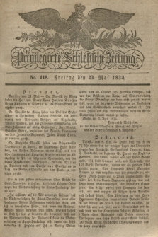 Privilegirte Schlesische Zeitung. 1834, No. 118 (23 Mai) + dod.