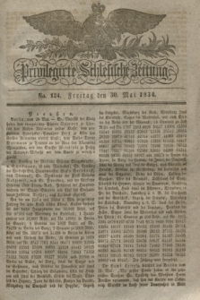 Privilegirte Schlesische Zeitung. 1834, No. 124 (30 Mai) + dod.