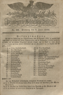 Privilegirte Schlesische Zeitung. 1834, No. 126 (2 Juni) + dod.