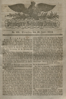 Privilegirte Schlesische Zeitung. 1834, No. 133 (10 Juni) + dod.