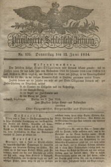 Privilegirte Schlesische Zeitung. 1834, No. 135 (12 Juni) + dod.