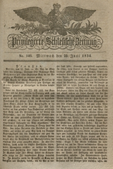 Privilegirte Schlesische Zeitung. 1834, No. 146 (25 Juni) + dod.
