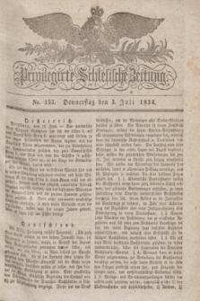 Privilegirte Schlesische Zeitung. 1834, No. 153 (3 Juli) + dod.