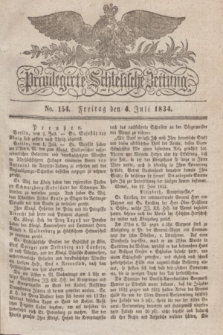 Privilegirte Schlesische Zeitung. 1834, No. 154 (4 Juli) + dod.