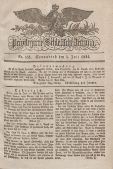 Privilegirte Schlesische Zeitung. 1834, No. 155 (5 Juli) + dod.