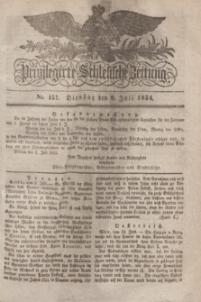 Privilegirte Schlesische Zeitung. 1834, No. 157 (8 Juli) + dod.