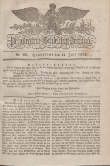 Privilegirte Schlesische Zeitung. 1834, No. 161 (12 Juli) + dod.
