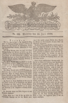 Privilegirte Schlesische Zeitung. 1834, No. 162 (14 Juli) + dod.