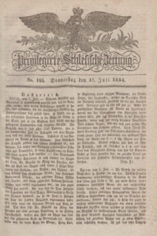 Privilegirte Schlesische Zeitung. 1834, No. 165 (17 Juli) + dod.