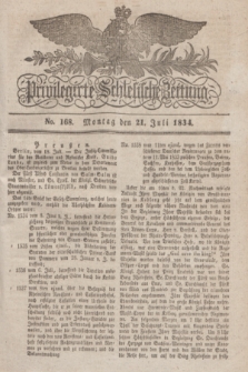 Privilegirte Schlesische Zeitung. 1834, No. 168 (21 Juli) + dod.