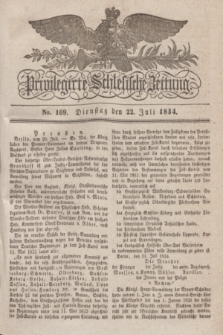 Privilegirte Schlesische Zeitung. 1834, No. 169 (22 Juli) + dod.