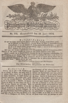 Privilegirte Schlesische Zeitung. 1834, No. 173 (26 Juli) + dod.
