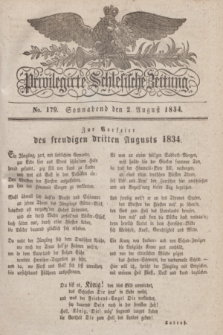 Privilegirte Schlesische Zeitung. 1834, No. 179 (2 August) + dod.