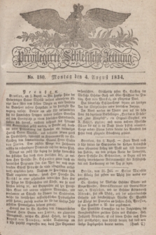 Privilegirte Schlesische Zeitung. 1834, No. 180 (4 August) + dod.