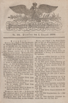 Privilegirte Schlesische Zeitung. 1834, No. 181 (5 August) + dod.