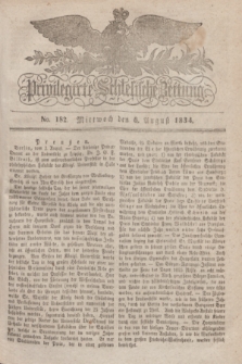 Privilegirte Schlesische Zeitung. 1834, No. 182 (6 August) + dod.