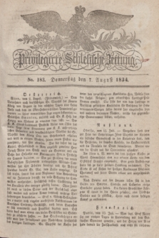 Privilegirte Schlesische Zeitung. 1834, No. 183 (7 August) + dod.