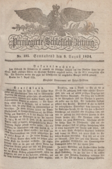 Privilegirte Schlesische Zeitung. 1834, No. 185 (9 August) + dod.