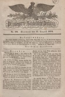 Privilegirte Schlesische Zeitung. 1834, No. 188 (13 August) + dod.