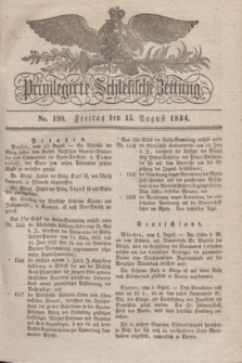 Privilegirte Schlesische Zeitung. 1834, No. 190 (15 August) + dod.