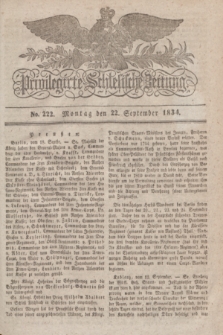 Privilegirte Schlesische Zeitung. 1834, No. 222 (22 September) + dod.