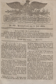Privilegirte Schlesische Zeitung. 1835, No. 153 (4 Juli) + dod.