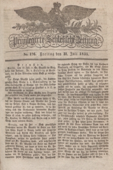 Privilegirte Schlesische Zeitung. 1835, No. 176 (31 Juli) + dod.