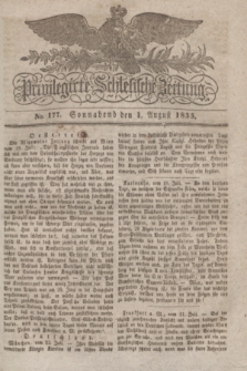 Privilegirte Schlesische Zeitung. 1835, No. 177 (1 August) + dod.