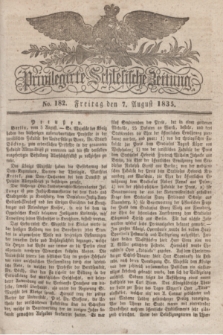 Privilegirte Schlesische Zeitung. 1835, No. 182 (7 August) + dod.