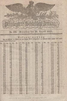 Privilegirte Schlesische Zeitung. 1835, No. 185 (11 August) + dod.