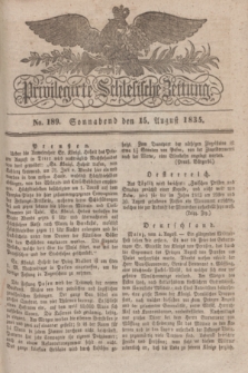 Privilegirte Schlesische Zeitung. 1835, No. 189 (15 August) + dod.