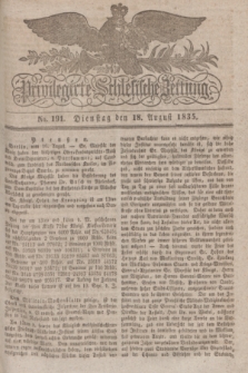 Privilegirte Schlesische Zeitung. 1835, No. 191 (18 August) + dod.