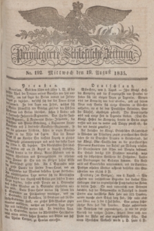Privilegirte Schlesische Zeitung. 1835, No. 192 (19 August) + dod.