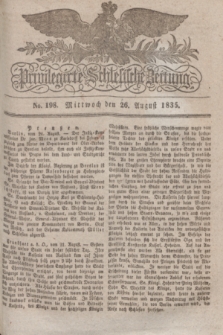 Privilegirte Schlesische Zeitung. 1835, No. 198 (26 August) + dod.