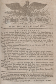 Privilegirte Schlesische Zeitung. 1835, No. 202 (31 August) + dod.