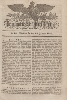 Privilegirte Schlesische Zeitung. 1836, No. 10 (13 Januar) + dod.