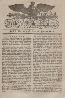Privilegirte Schlesische Zeitung. 1836, No. 19 (23 Januar) + dod.